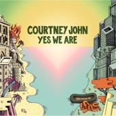 Courtney John - Yes We Are