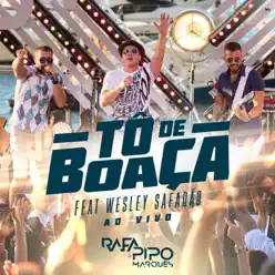 Tô de Boaça (Ao Vivo) [feat. Wesley Safadão] - Single - Rafa e Pipo Marques