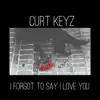 I Forgot to Say I Love You - Single album lyrics, reviews, download