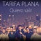 Quiero Salir - Tarifa Plana lyrics