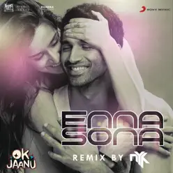 Enna Sona (Remix By DJ NYK) [From "OK Jaanu"] - Single - A. R. Rahman