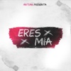 Eres Mia - Single