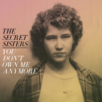 The Secret Sisters - You Don't Own Me Anymore artwork
