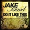 Do It Like This (feat. Alec Sun Drae) - Jake Island lyrics