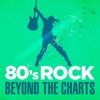 80's Rock Beyond the Charts