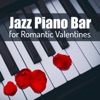 Jazz Piano Bar for Romantic Valentines: Sensual Atmosphere, Special Day, Dinner for Two, Romantic Background, Piano Songs for Couple of Lovers