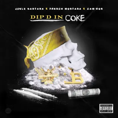 Dipped in Coke (feat. Cam'ron & French Montana) - Single - Juelz Santana