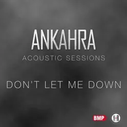 Don't Let Me Down (Acoustic Sessions) - Single - Ankahra Don't Let Me Down (Acoustic Sessions) - Single - Ankahra