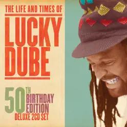 The Life and Times of: 50th Birthday Edition - Lucky Dube