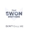 Don't Call Me - The Swon Brothers lyrics
