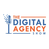 The Digital Agency Show | Helping Agency Owners Transform Their Business Mindset to Increase Prices, Work Less, and Grow Prof
