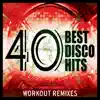 40 Best Disco Pop Hits (Unmixed Workout Songs For Fitness & Exercise) album lyrics, reviews, download