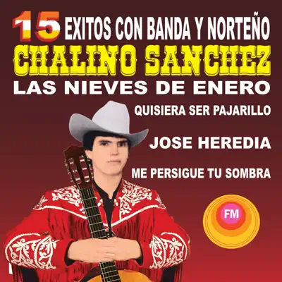15 Éxitos Con Banda y Norteño - Chalino Sanchez