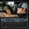 Dexter Roberts Unplugged, Vol. 1 - EP album lyrics, reviews, download