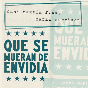 Dani Martín Que Se Mueran de Envidia (feat. Carla Morrison)