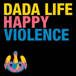 Happy Violence - Dada Life Happy Violence - Dada Life