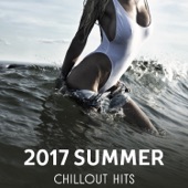 2017 Summer Chillout Hits – Ibiza Club Music Session, Night Party on the Beach, Sunset Summer, Cocktail Bar, Summertime Relax artwork