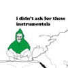 I Didn't Ask for These Instrumentals (Instrumental)