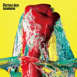 Glorious days - Single - Granrodeo Glorious days - Single - Granrodeo