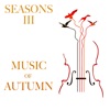 Seasons III: Music of Autumn