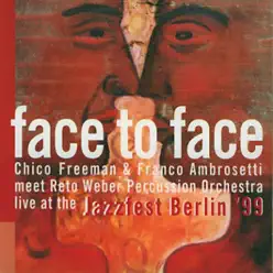 Face to Face (Live at the Jazzfest Berlin 99) - Chico Freeman Face to Face (Live at the Jazzfest Berlin 99) - Chico Freeman