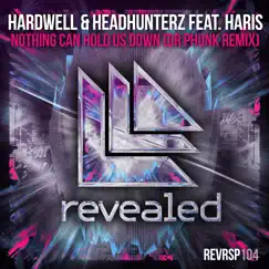 Nothing Can Hold Us Down (feat. Haris) [Dr Phunk Remix] - Single by Hardwell & Headhunterz album reviews, ratings, credits