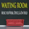 Waiting Room (Music for Work, Office, & On Hold) album lyrics, reviews, download