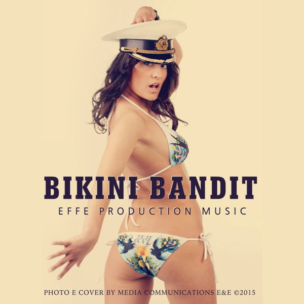listen, Bikini Bandit - Single, EFFE Production Music, music, singles, song...
