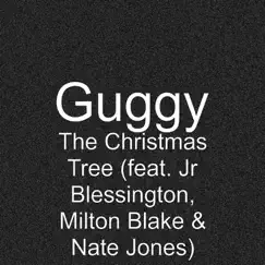 The Christmas Tree (feat. Jr Blessington, Milton Blake & Nate Jones) - Single by Guggy album reviews, ratings, credits