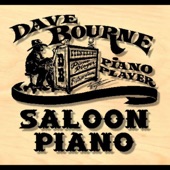 Dave Bourne Saloon Piano - Hard Times Come Again No More