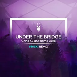 Under the Bridge (Ninski Remix) - Single - Chino Xl Under the Bridge (Ninski Remix) - Single - Chino Xl