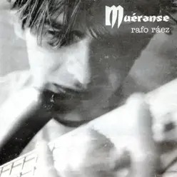 Muéranse - Rafo Ráez Muéranse - Rafo Ráez