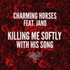 Charming Horses - Killing Me Softly with His Song