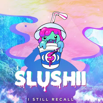 I Still Recall - Single - Slushii