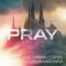 Pray - Jose Spinnin Cortes & Maya Karunna lyrics