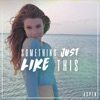 Something Just Like This - Single