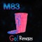 Go! (feat. Mai Lan) [KC Lights Remix] - M83 lyrics