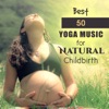 Best 50 Yoga Music for Natural Childbirth: Instrumental New Age for Future Mums, Yoga Training, Deep Meditation Moments, Calm & Relax