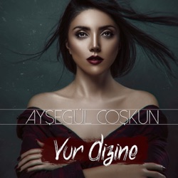 Ayşegül Coşkun - Vur Dizine