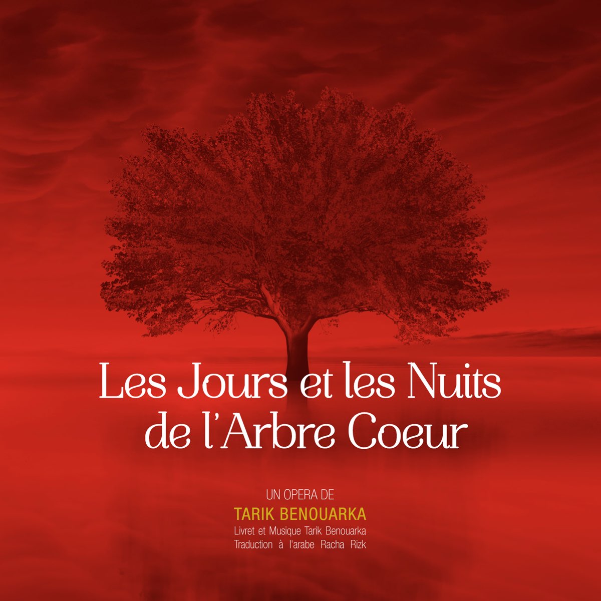 Les Jours Et Les Nuits De L Arbre Coeur Opera De Tarik Benouarka By Tarik Benouarka On Apple Music