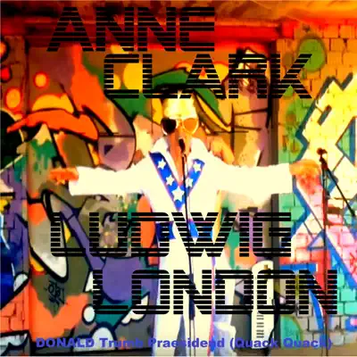 Donald Trumb Praesidend (Quack Quack) - EP - Anne Clark Donald Trumb Praesidend (Quack Quack) - EP - Anne Clark