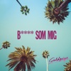 B**** Som Mig - Single