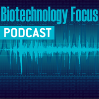 Biotechnology Focus Podcast podcast