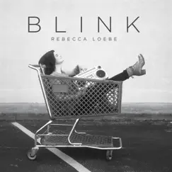 Blink by Rebecca Loebe album reviews, ratings, credits