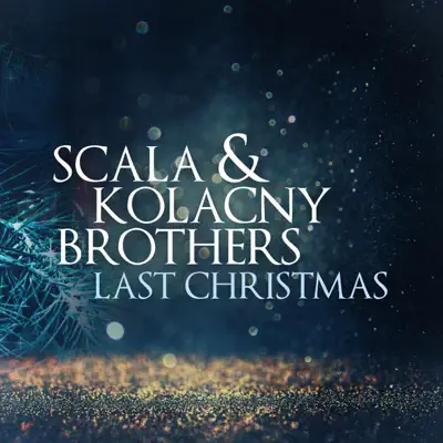 Last Christmas - Single - Scala and Kolacny Brothers