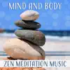 Mind and Body: Zen Meditation Music for Chakra Balancing, Nature Sounds & New Age for Yoga, Healing & Reiki Massage album lyrics, reviews, download