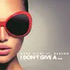 Stream & download I Don't Give A...(feat. Reason) - Single