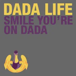 Smile You're on Dada - Single - Dada Life Smile You're on Dada - Single - Dada Life