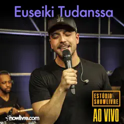 Euseiki Tudanssa no Estúdio Showlivre (Ao Vivo) - Euseiki Tudanssa