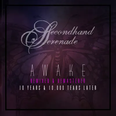 Awake: Remixed & Remastered, 10 Years & 10,000 Tears Later - Secondhand Serenade
